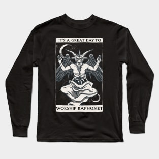 It's a great day to worship baphomet Long Sleeve T-Shirt